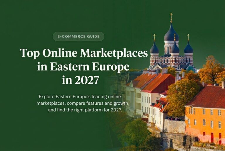 Top Online Marketplaces in Eastern Europe in 2027: A Guide for Sellers